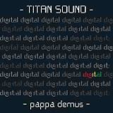 TITAN SOUND - PAPPA DEMUS presents DIGITAL