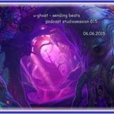 u-ghost - sending beats (podcast studiosession 015) progressive set 06.06.2015