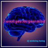 I Want You for Your Mind ~ McBoing Boing Disco Boogie Mix