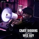 Crate Diggers - 15 - Wes Guy