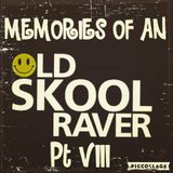 Memories Of An Oldskool Raver Pt VIII