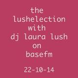 The Lushelection 22-10-14