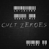 Cult Zer0es (Volume 17) "Lo-Jacker" Guest Mix