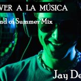 VOLVER A LA MÚSICA - Jay Deep ( End of Summer Mix )