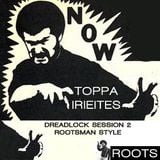 Toppa IrieItes - Dreadlock Session Vol. 2 – Rootzman Style