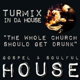 Gospel & Soulful House (The whole church should get drunk)