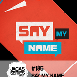Jacasseries #185 Say My Name by Pauline