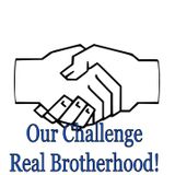 Our Challenge - Real Brotherhood