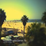Headset education III