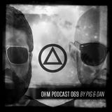 Ohm Podcast 69 - Pig & Dan