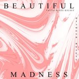 B E A U T I F U L M A D N E S S - Tanya Renee Kelsey aka Diamond Beauty