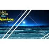 Live From The Aqua Room w/ Mr. Fonte Mix # 28