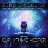 Zero Disbelief (Uzair Hassan) - Eurhythmic Vesper (2012 Year Mix & John O'Callaghan Warm Up Set)