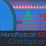 christopher - MonoPodcast 003 (01-29-09)