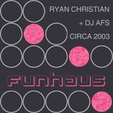 Ryan Christian + DJ AFS - Funhaus 2003