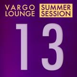 VARGO LOUNGE - Summer Session 13