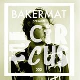 Bakermat presents The Circus #002