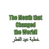 The Month that Changed the World - Eid al-Fitr Khutbah 1435/2014