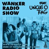 Ed Wreck - Wanker radio show (Uncle O & Rag)