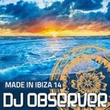 DJ Observer - Made In Ibiza 2014