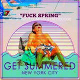 FUCK SPRING GET SUMMERED