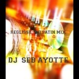 DJ SEB AYOTTE - RÉGLISSE (NO LATIN MIX)