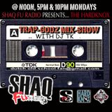 SHAQ FU RADIO TRAPGODZ MIXSHOW WITH DJ TK DEC 21ST