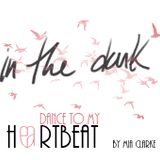 In the dark...Dance to my Heartbeat