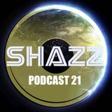 SHAZZ PODCAST 21