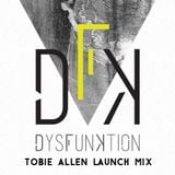 Tobie Allen - Dysfunktion Launch Mix