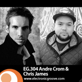 Electronic Groove 304 - Andre Crom & Chris James