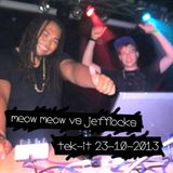 Meow Meow vs Jefflocks - Tek-it! 19 oktober 2013