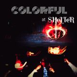 COLORFUL at SHeLTeR 2015-11-07