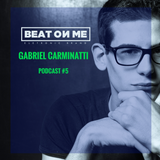 Beat On Me podcast #5 Gabriel Carminatti