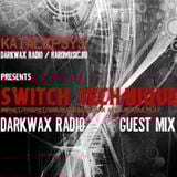 Switch Technique - Darkwax Radio Guest Mix 09.07.2009 - Hosted by Katalepsys