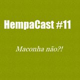 HempaCast #11 - 'Maconha Não' (???) 8/12/2011