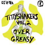 DJ K-Tel Titty Shakers Vol.2 - Over Greasy