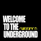Cheeky D - Welcome To The Underground