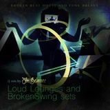 Loud Lounges and Broken Swing sets mixed by Joe Belmarez
