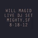 Will Magid (Live DJ Set) @ Mighty SF 8-18-12