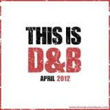 This is Drum and Bass, April 2012