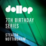 dollop 7th Birthday Series at Stealth - Live mix by Lone