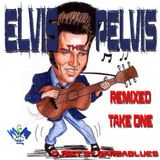 Elvis the Pelvis RMX Take One