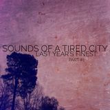 Sounds Of A Tired City: Last Year's Finest (Part #1)