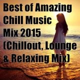 Best of Amazing Chill Music Mix 2015 (Chillout, Lounge & Relaxing Mix) Mixed By Eric Clapman