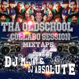 Oldschool Collabo Session Dj M-jay & Dj Absolute