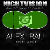 40_alex_bau_-_nightvision_techno_podcast_40_pt2