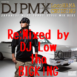 LocoHAMA CRUISING JAPANESE WEST COAST STYLE MIX BEST Re:Mixed by DJ LowthaBIGK!NG