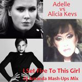 ADELLE VS ALICIA KEYS - I SET FIRE TO THIS GIRL (DJ AMANDA MASH-UPS MIX)