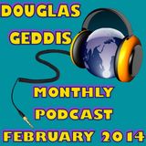 Douglas Geddis Monthly Podcast Feburary 2014